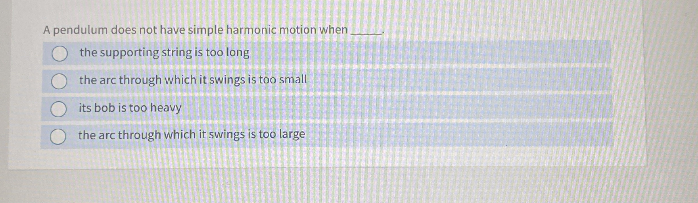 A pendulum does not have simple harmonic motion