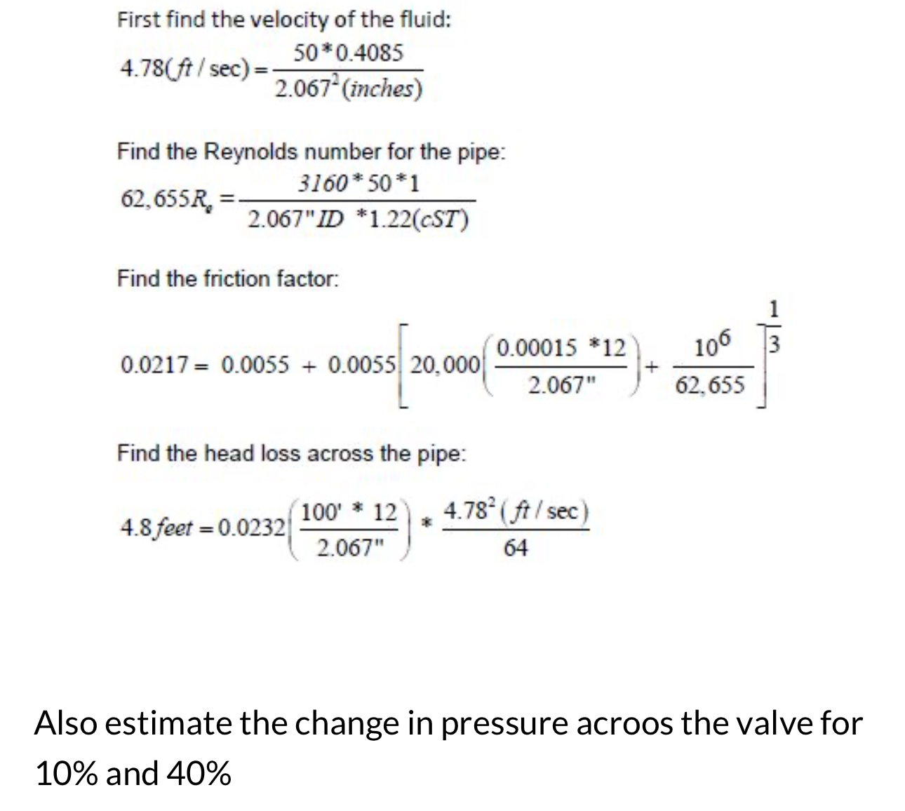 First find the velocity of the fluid: 4 . 7 8 ( f
