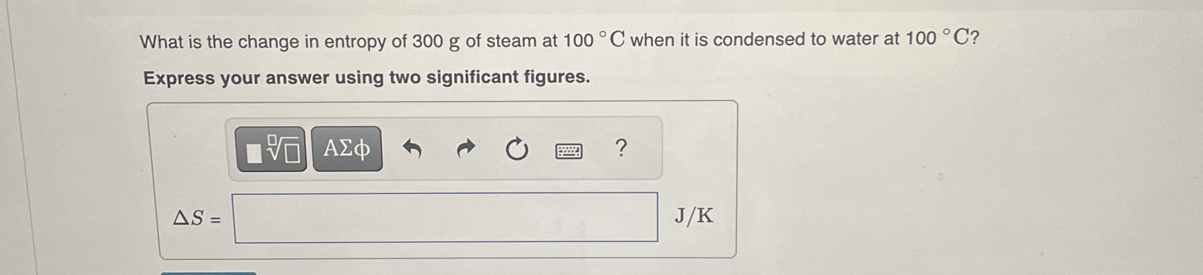 What is the change in entropy of 3 0 0 g of steam