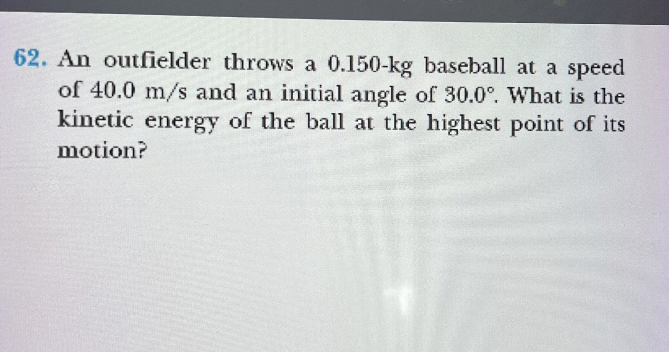 An outfielder throws a 0 . 1 5 0 - k g baseball
