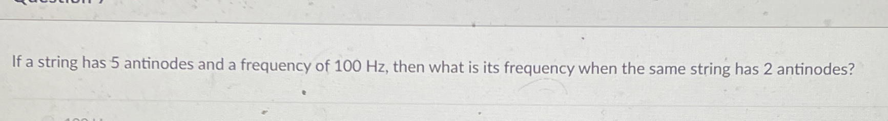 If a string has 5 antinodes and a frequency of 1