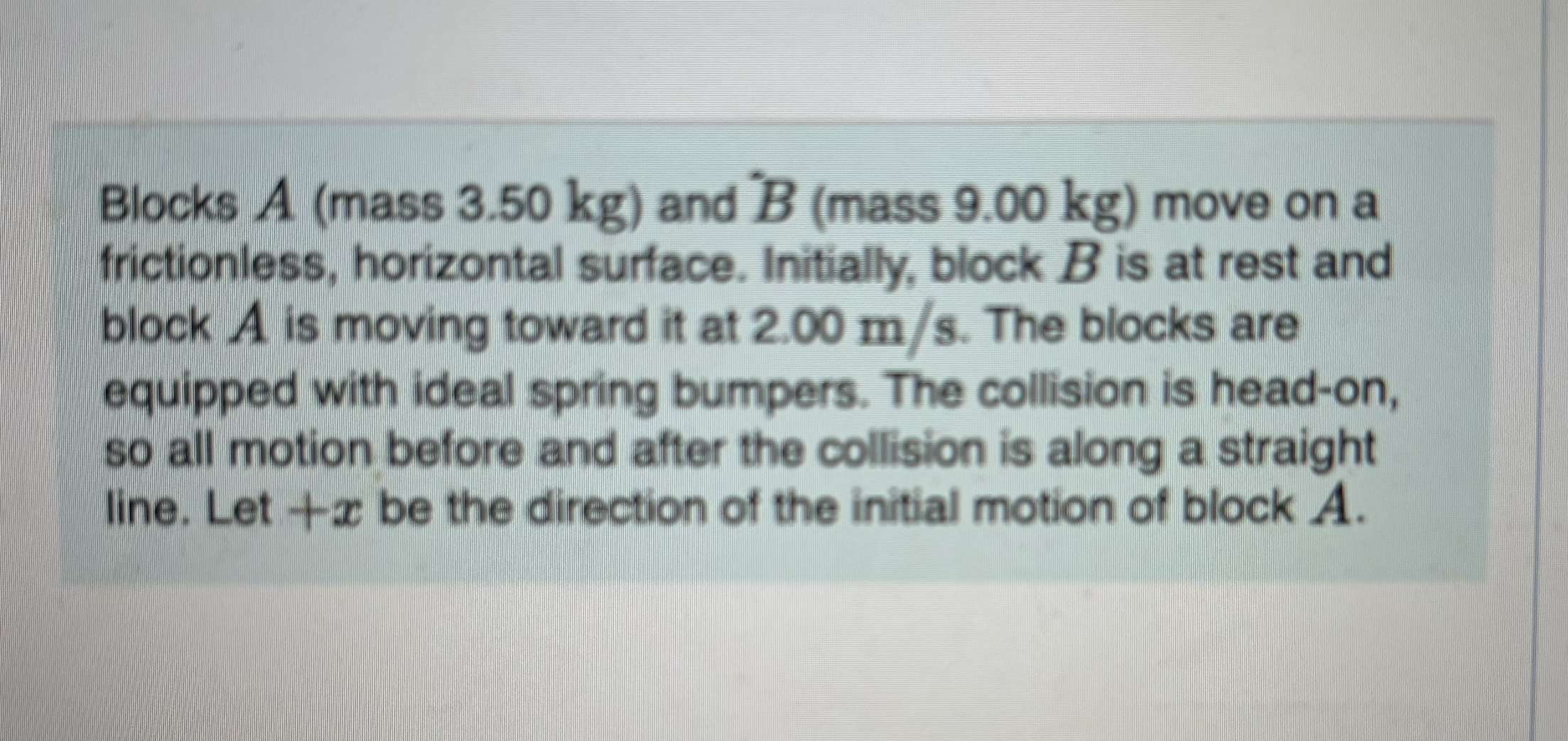 Blocks A ( mass 3 . 5 0 kg ) and B ( mass 9 . 0 0