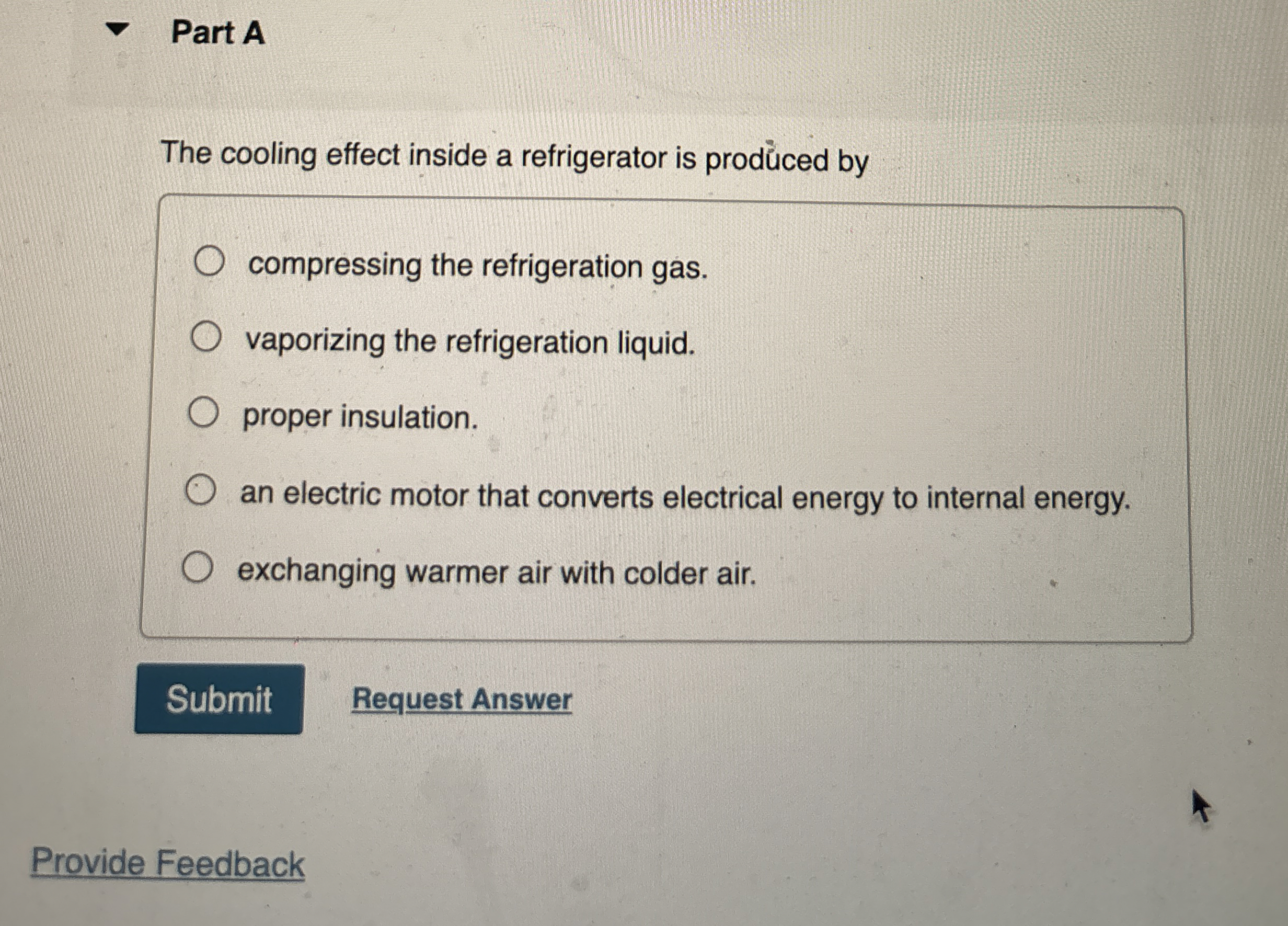 Part A The cooling effect inside a refrigerator