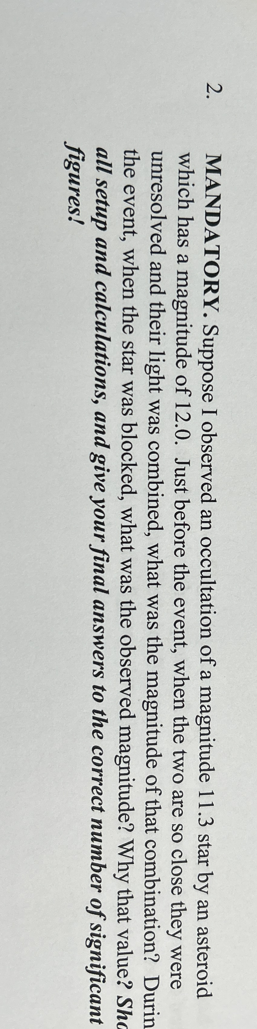 MANDATORY. Suppose I observed an occultation of a