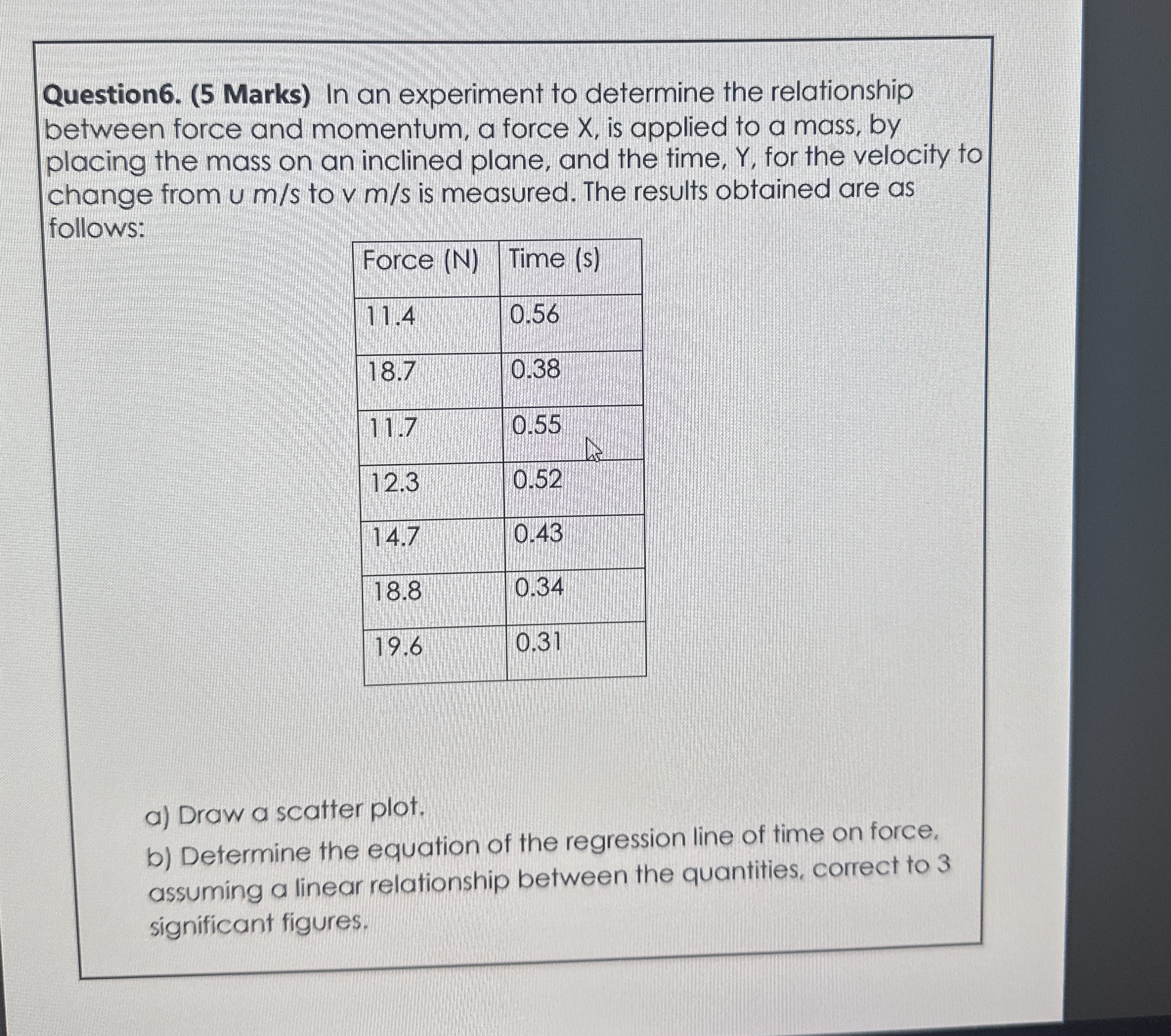 Question 6 . ( 5 Marks ) In an experiment to