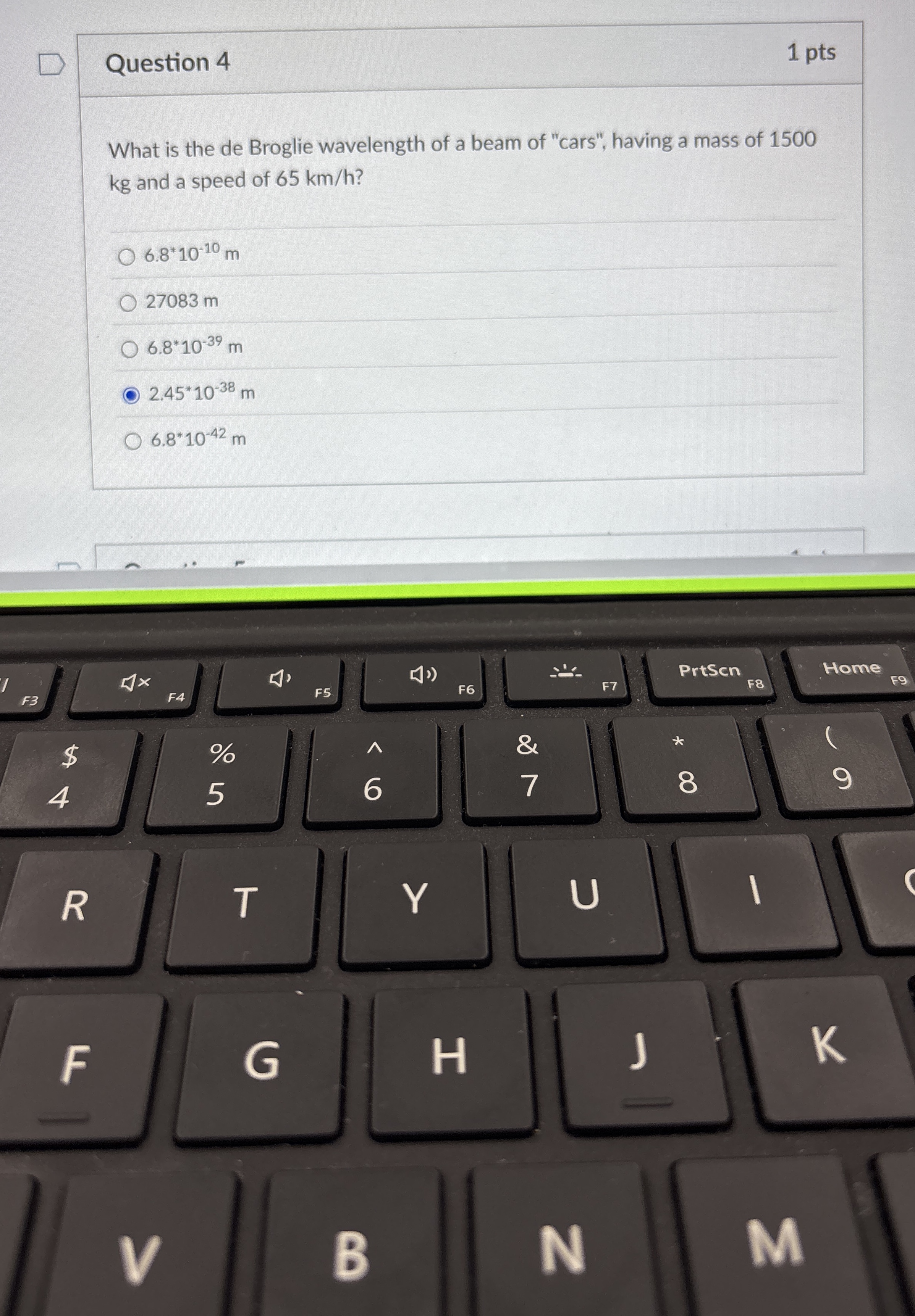 Question 4 1 pts What is the de Broglie