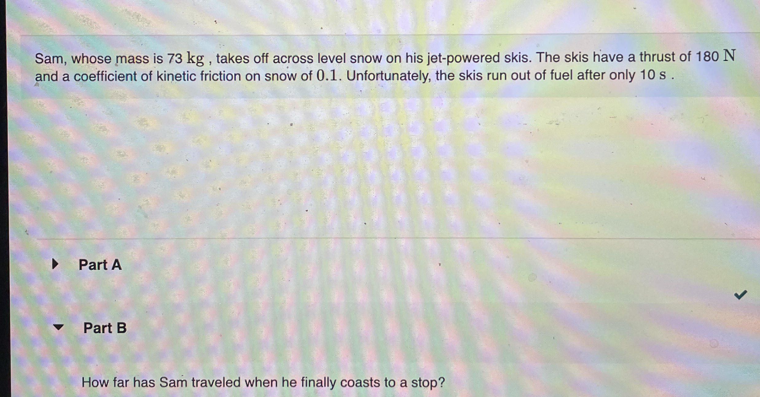 Sam, whose mass is 7 3 kg , takes off across