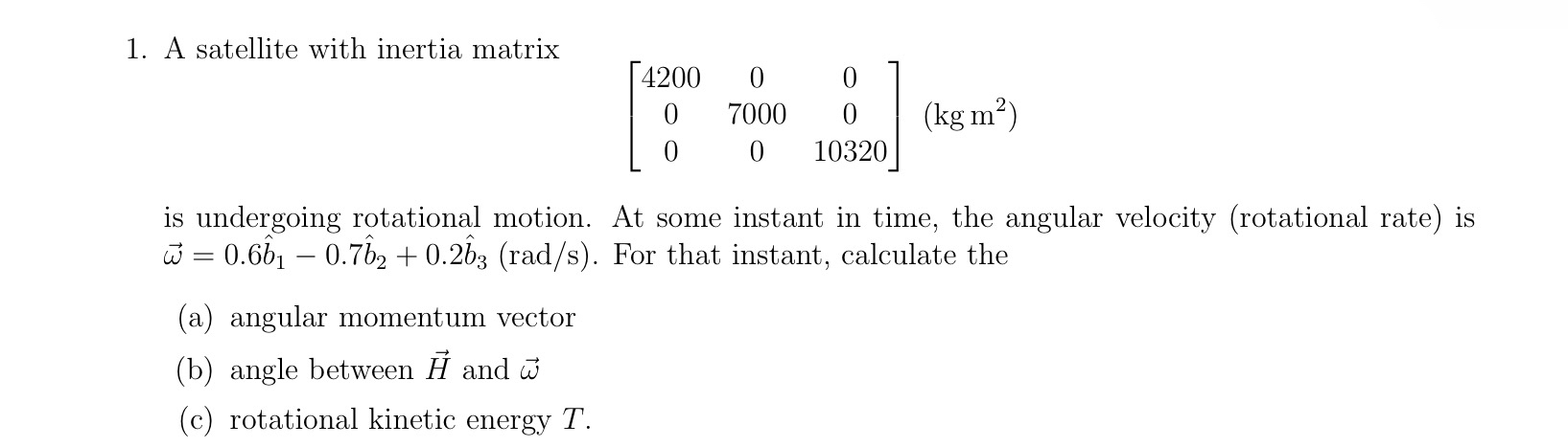 A satellite with inertia matrix [ 4 2 0 0 0 0 0 7