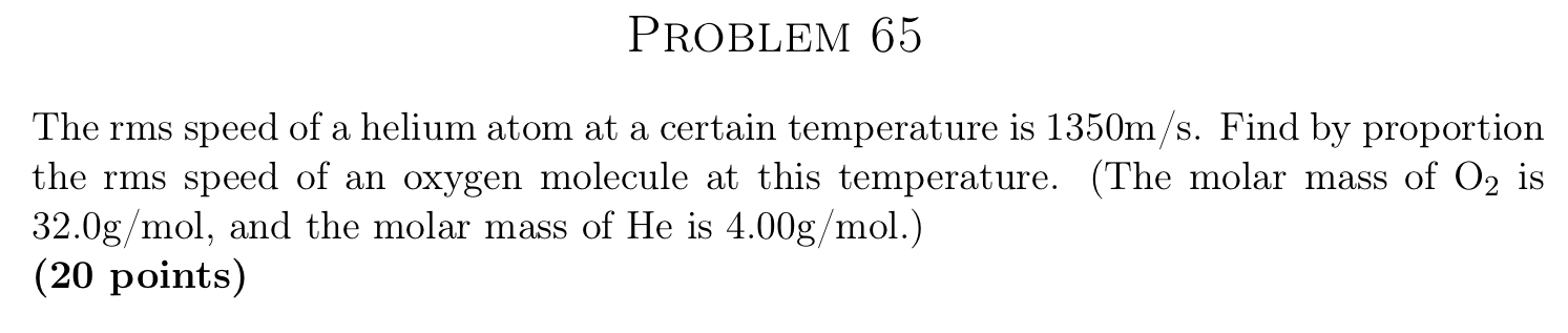 PROBLEM 6 5 The rms speed of a helium atom at a