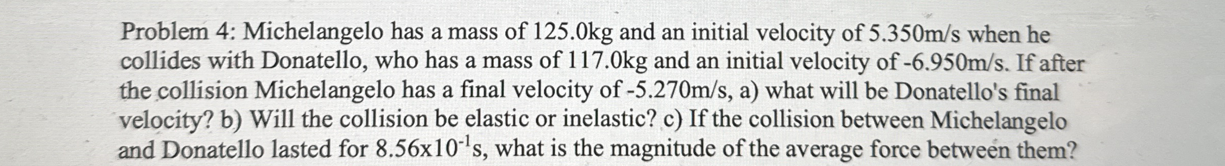 Problem 4 : Michelangelo has a mass of 1 2 5 . 0