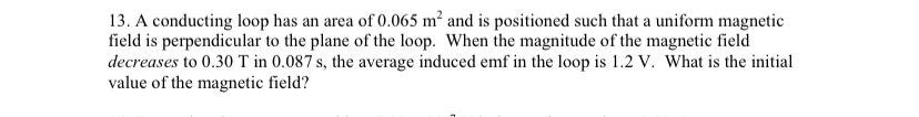 A conducting loop has an area of 0 . 0 6 5 m 2