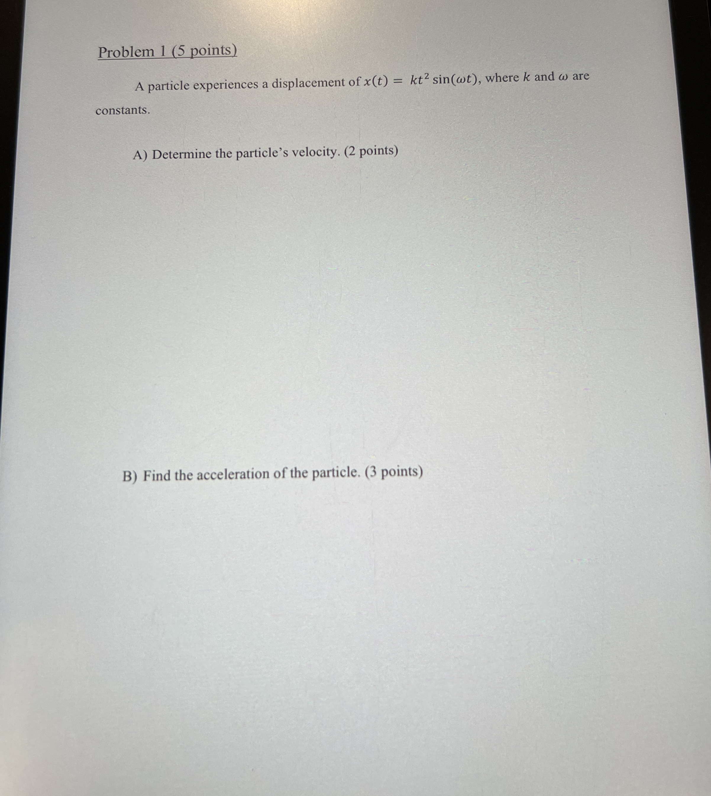 Problem 1 ( 5 points ) A particle experiences a