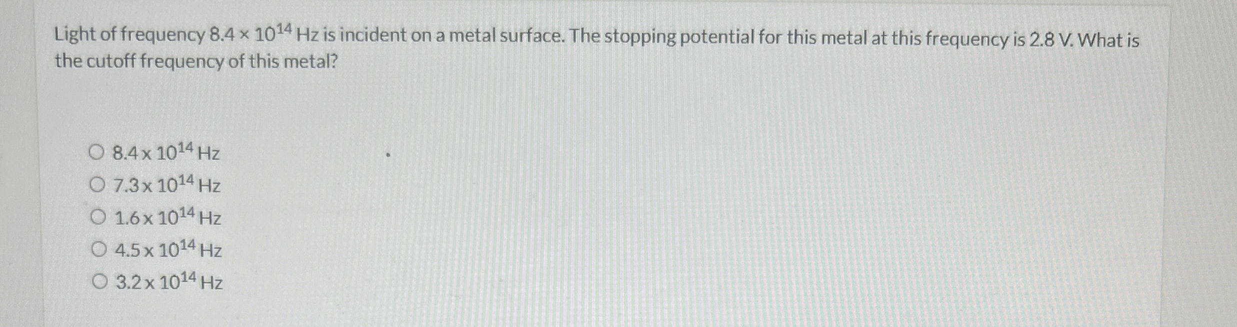 Light of frequency 8 . 4 1 0 1 4 H z is incident