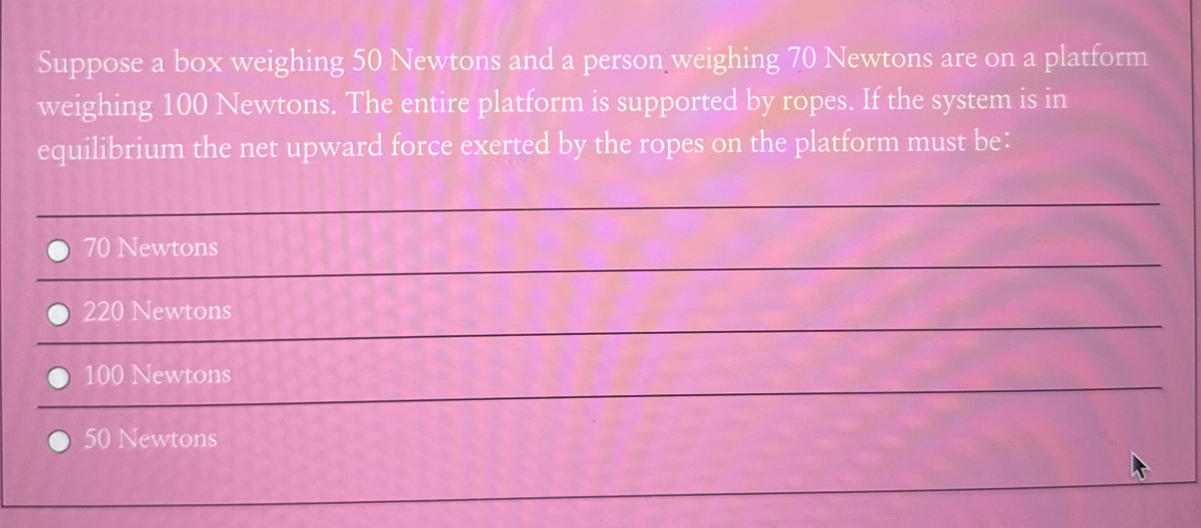 Suppose a box weighing 5 0 Newtons and a person.