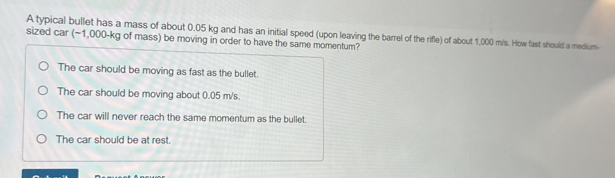 A typical bullet has a mass of about 0 . 0 5 kg