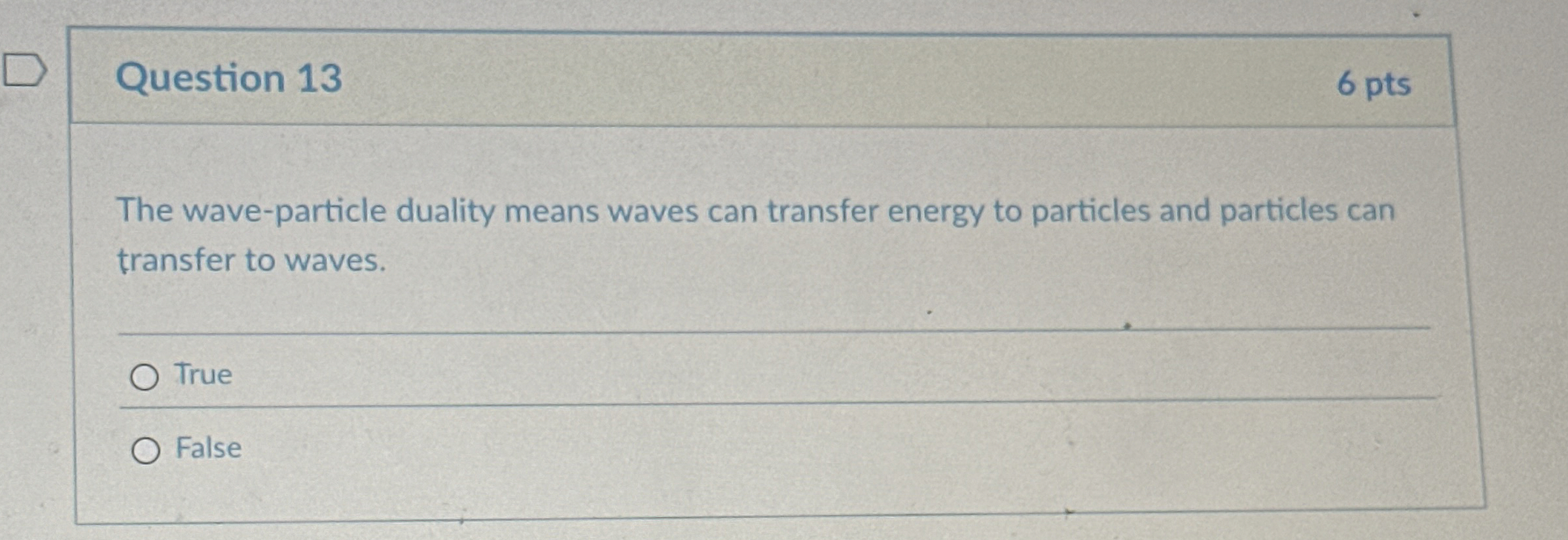 Question 1 3 6 pts The wave - particle duality