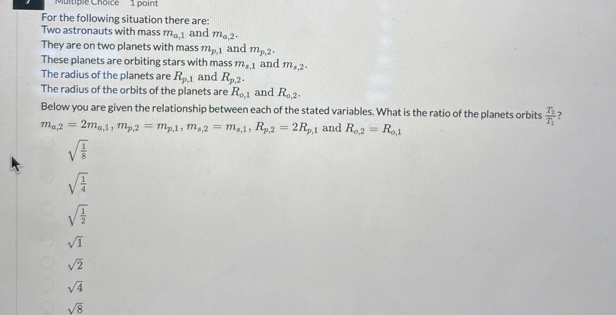 1 point For the following situation there are: