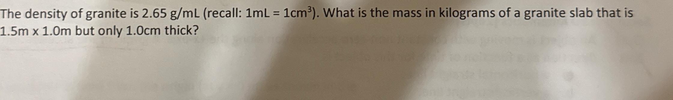 The density of granite is 2 . 6 5 g m L ( recall: