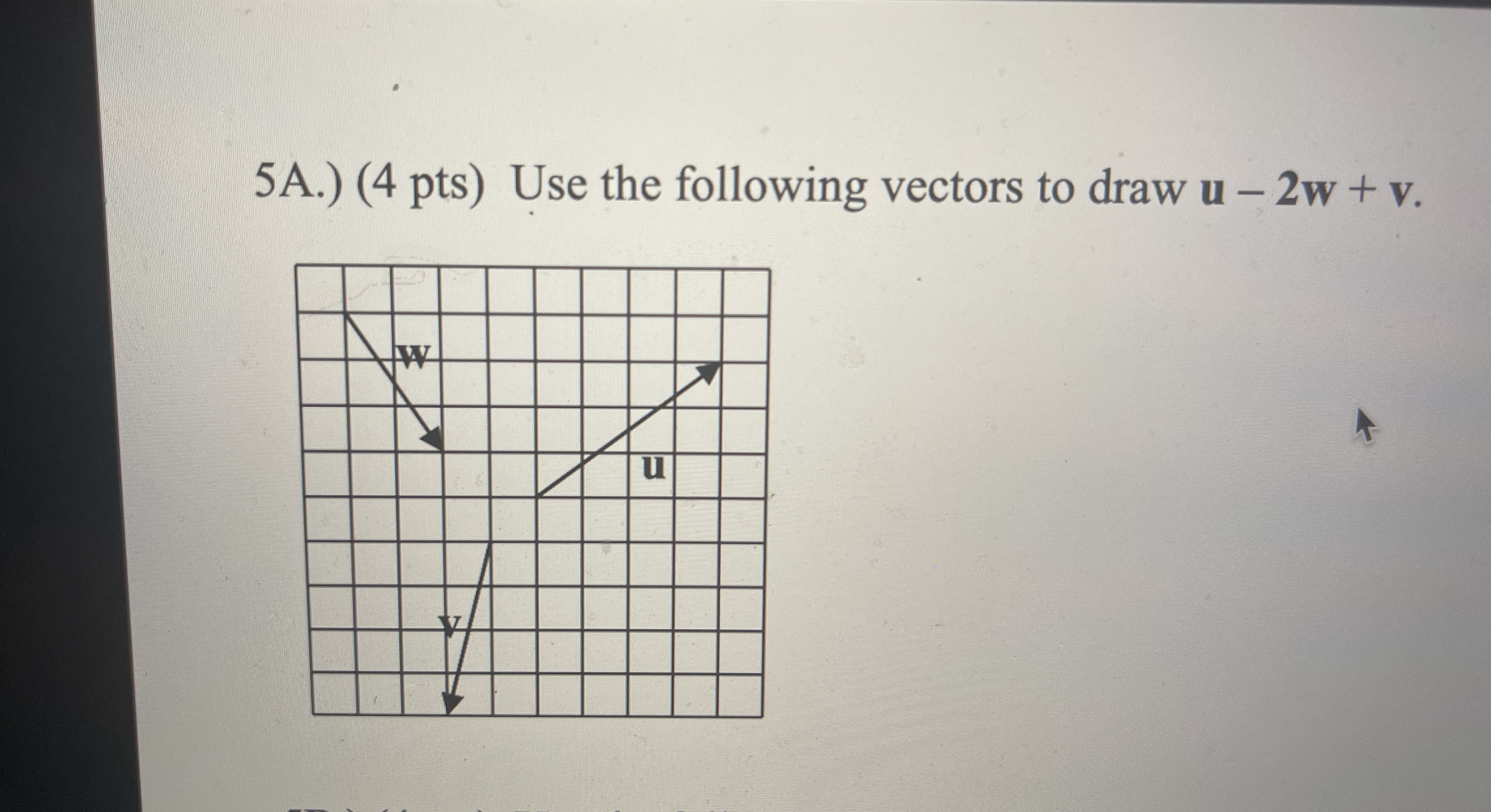 5 A . ) ( 4 pts ) Use the following vectors to