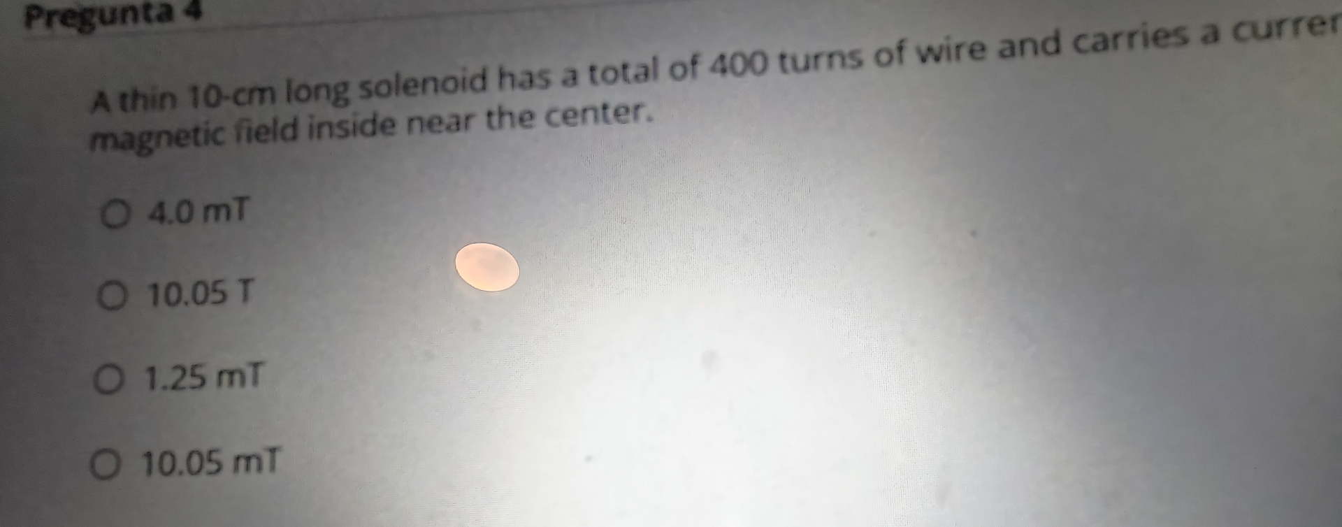 Pregunta 4 A thin 1 0 - c m long solenoid has a