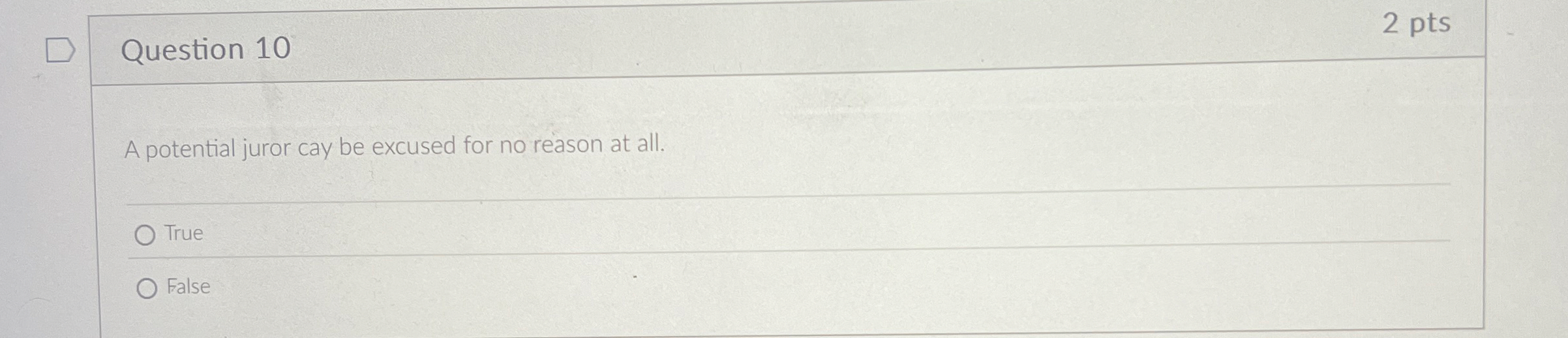 Question 1 0 2 pts A potential juror cay be