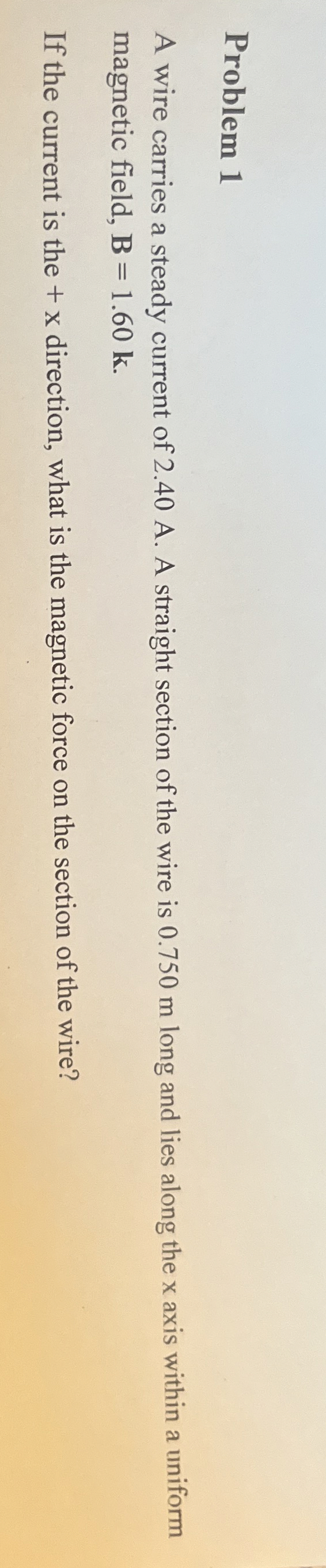 Problem 1 A wire carries a steady current of 2 .