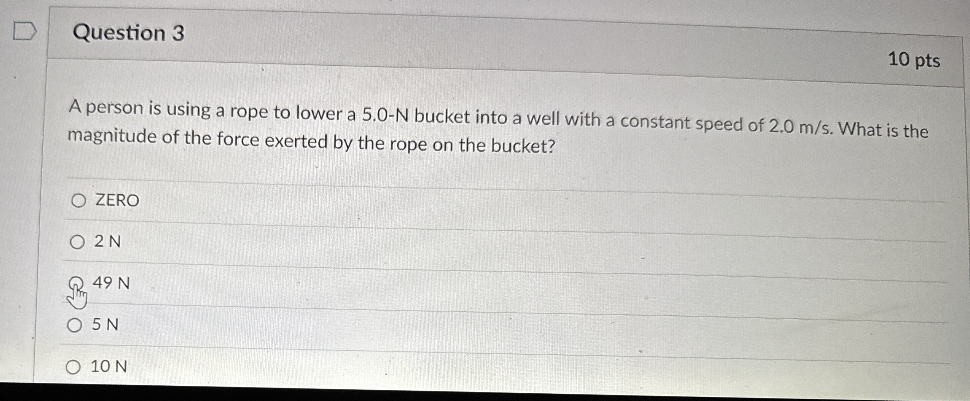 Question 3 1 0 pts A person is using a rope to