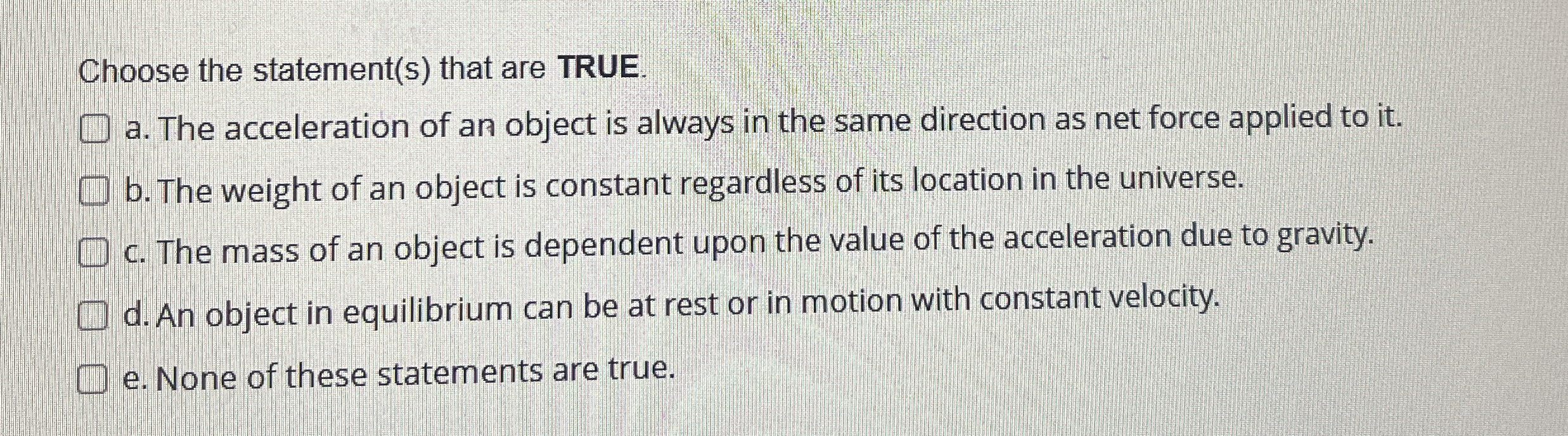 Choose the statement ( s ) that are TRUE. a . The
