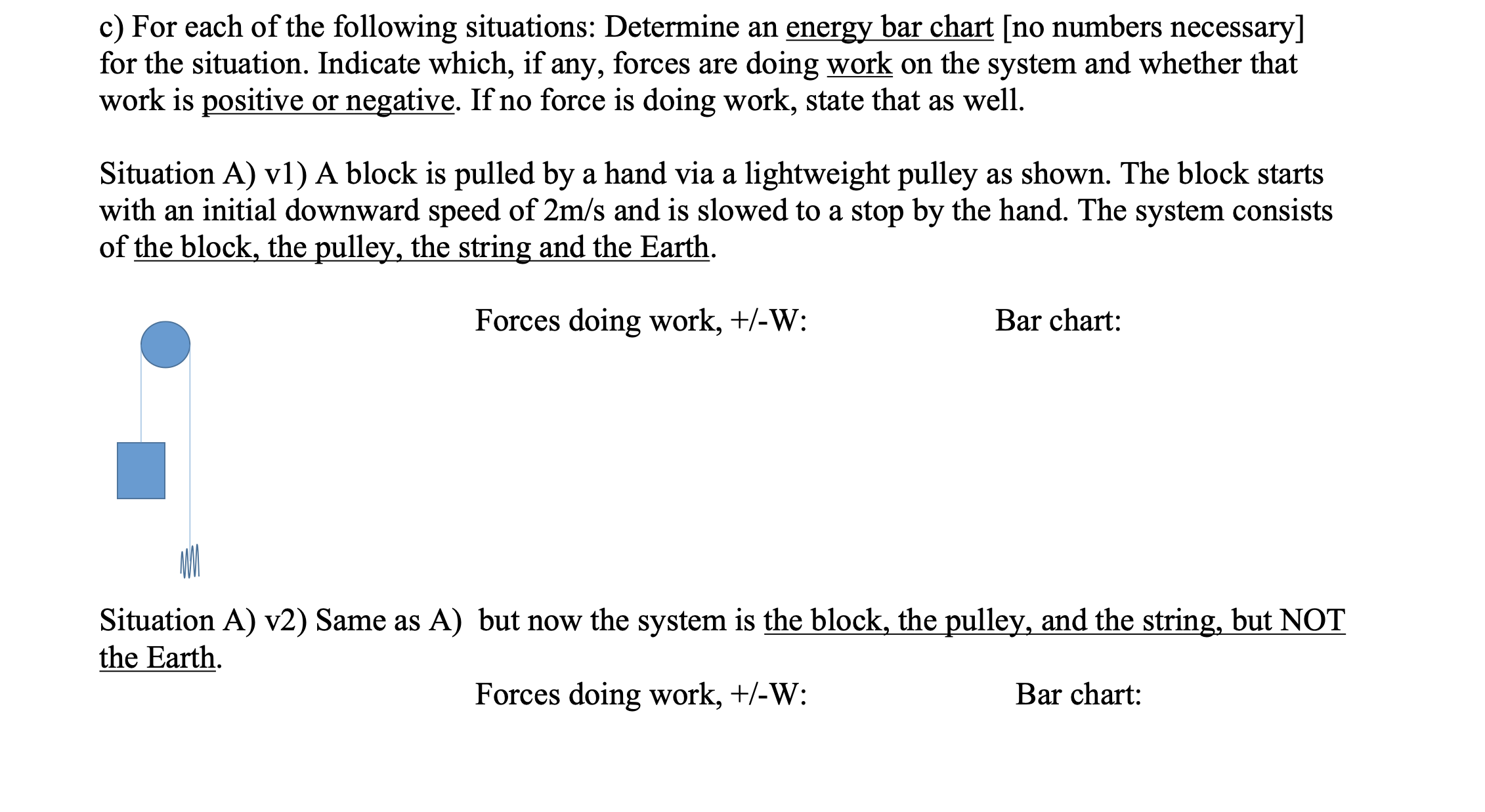For each of the following situations: Determine