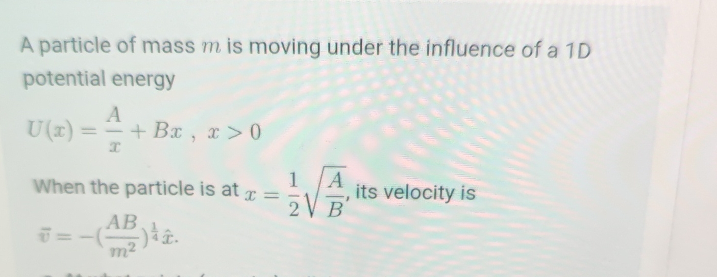 A particle of mass m is moving under the