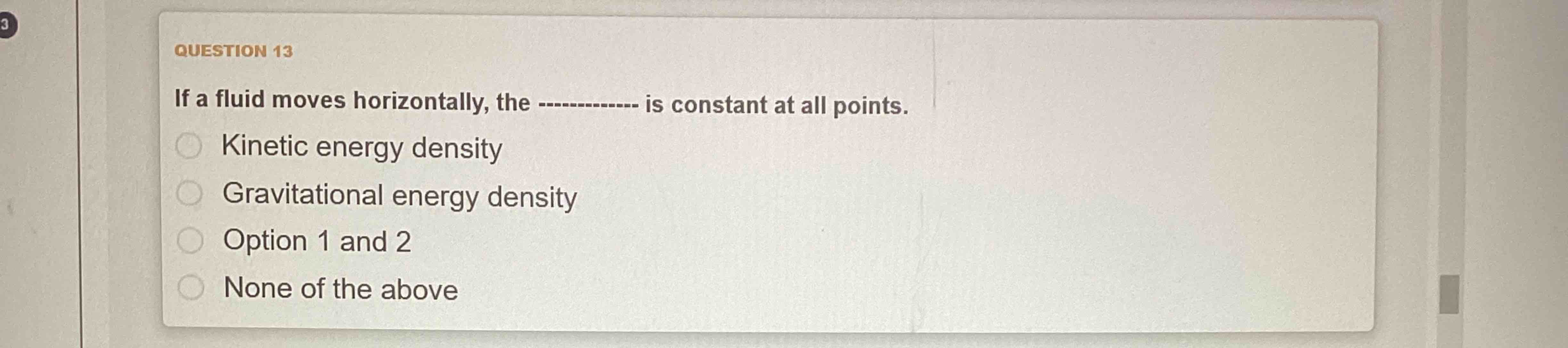 QUESTION 1 3 If a fluid moves horizontally, the