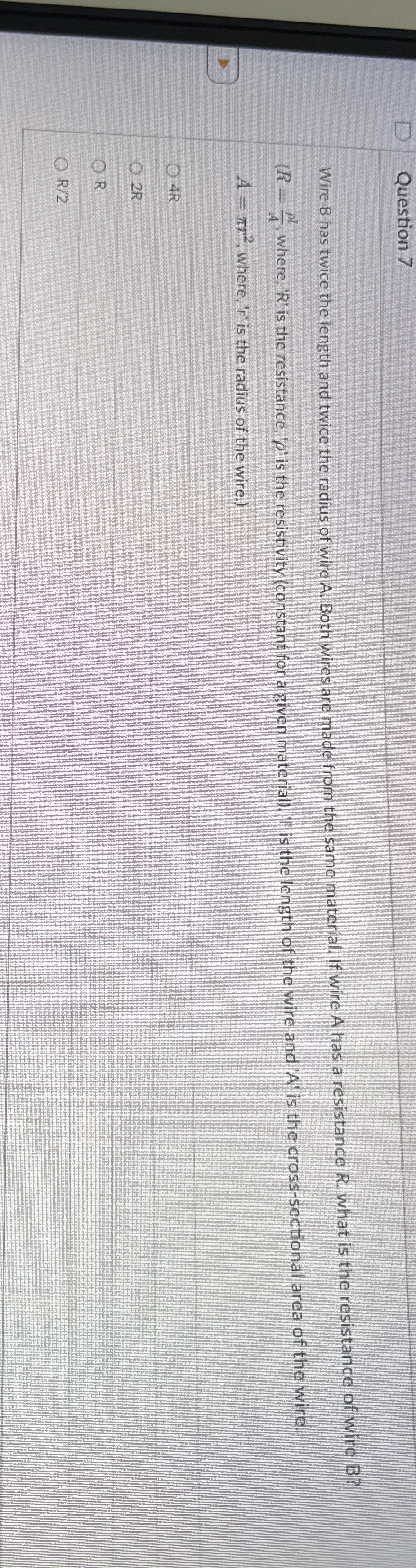 Question 7 Wire B has twice the length and twice