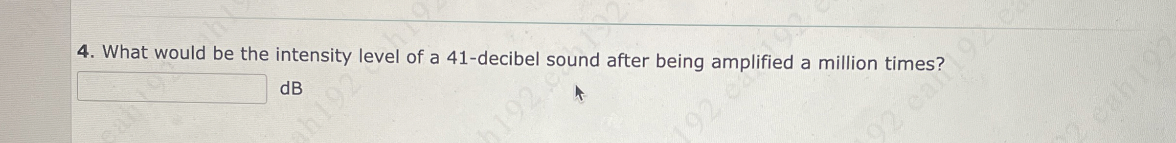 What would be the intensity level of a 4 1 -