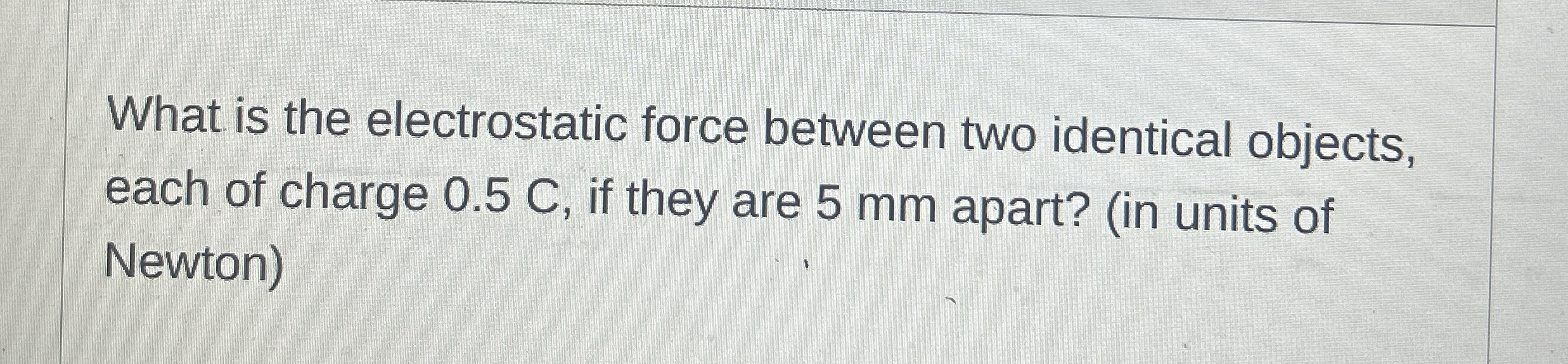 What is the electrostatic force between two