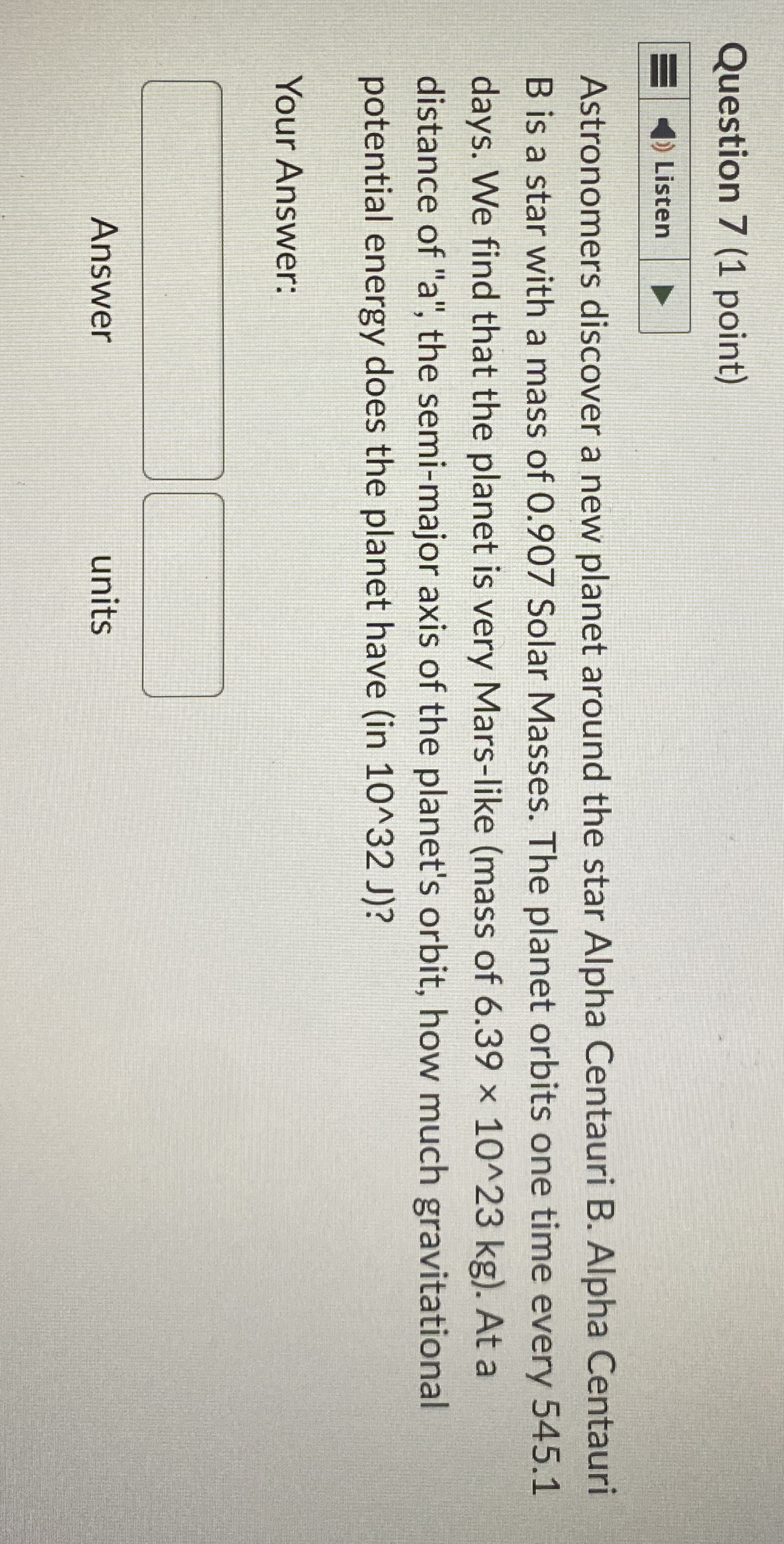 Question 7 ( 1 point ) Astronomers discover a new