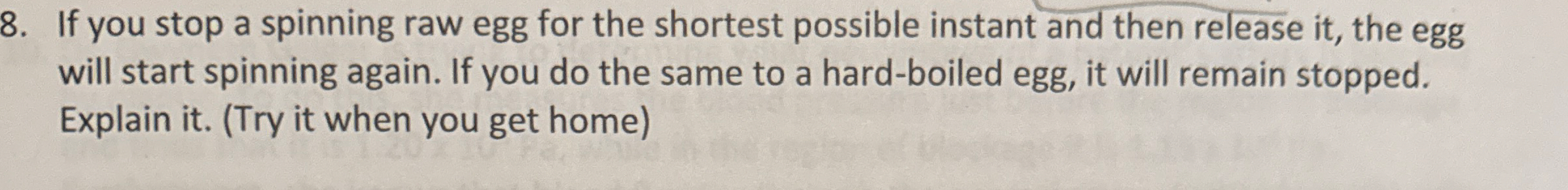 If you stop a spinning raw egg for the shortest