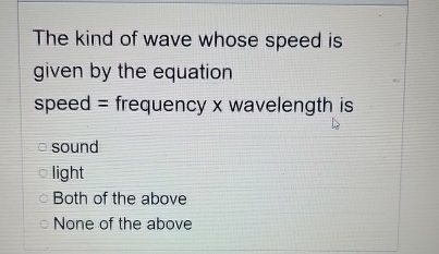 The kind of wave whose speed is given by the