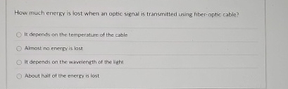 How much energy is lost when an optic signal is