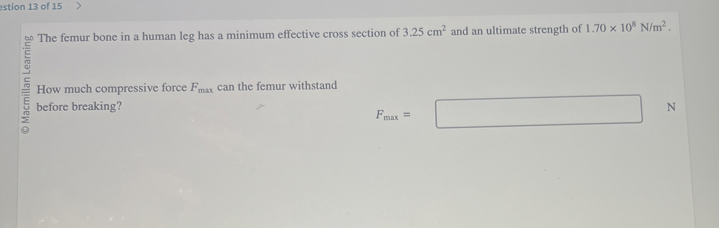 stion 1 3 of 1 5 How much compressive force F m a