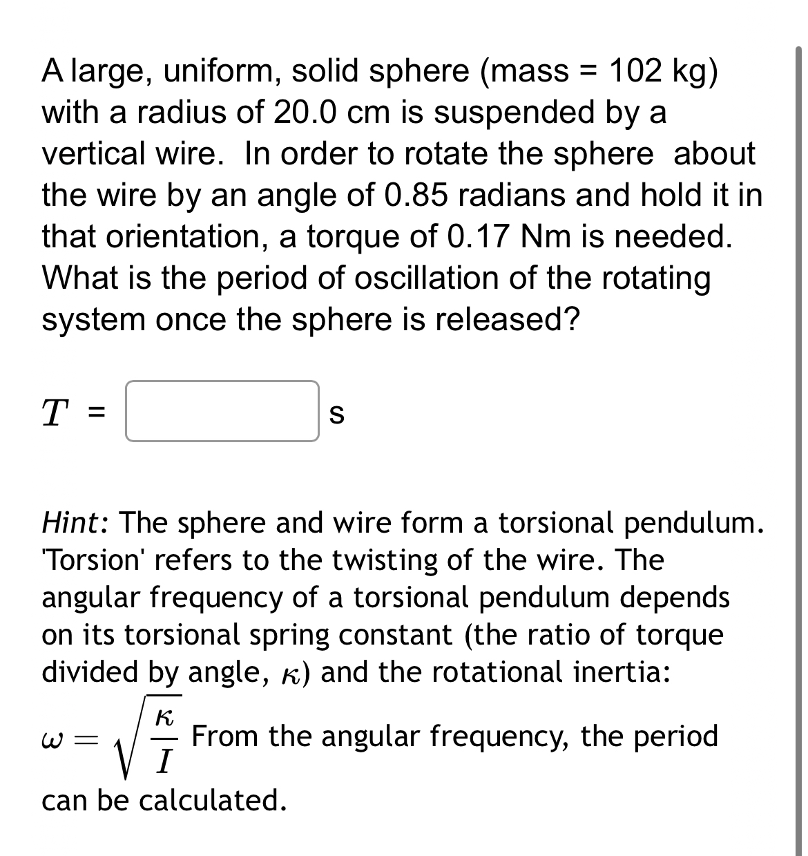 A large, uniform, solid sphere ( mass = 1 0 2 kg