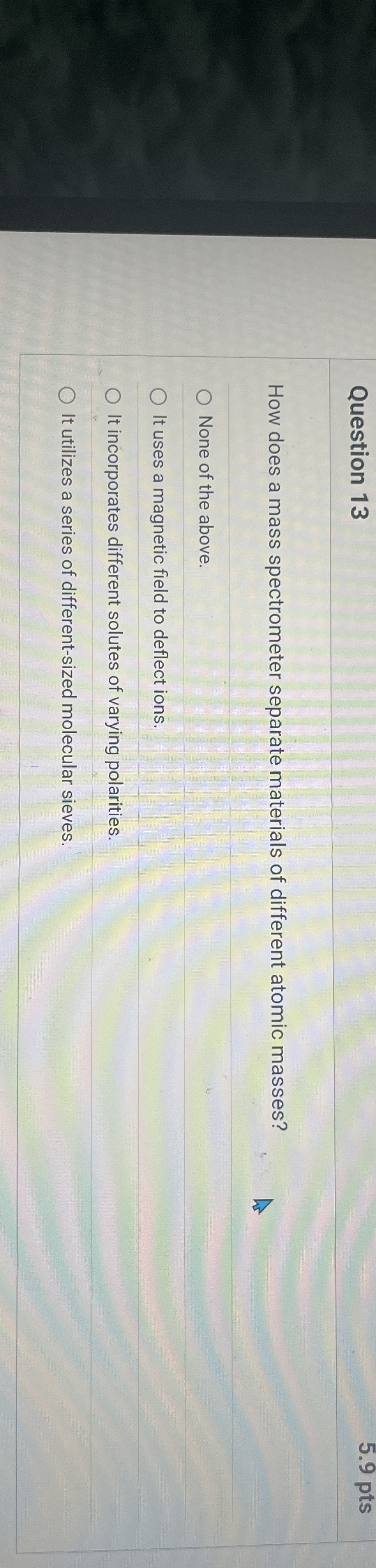 Question 1 3 5 . 9 pts How does a mass