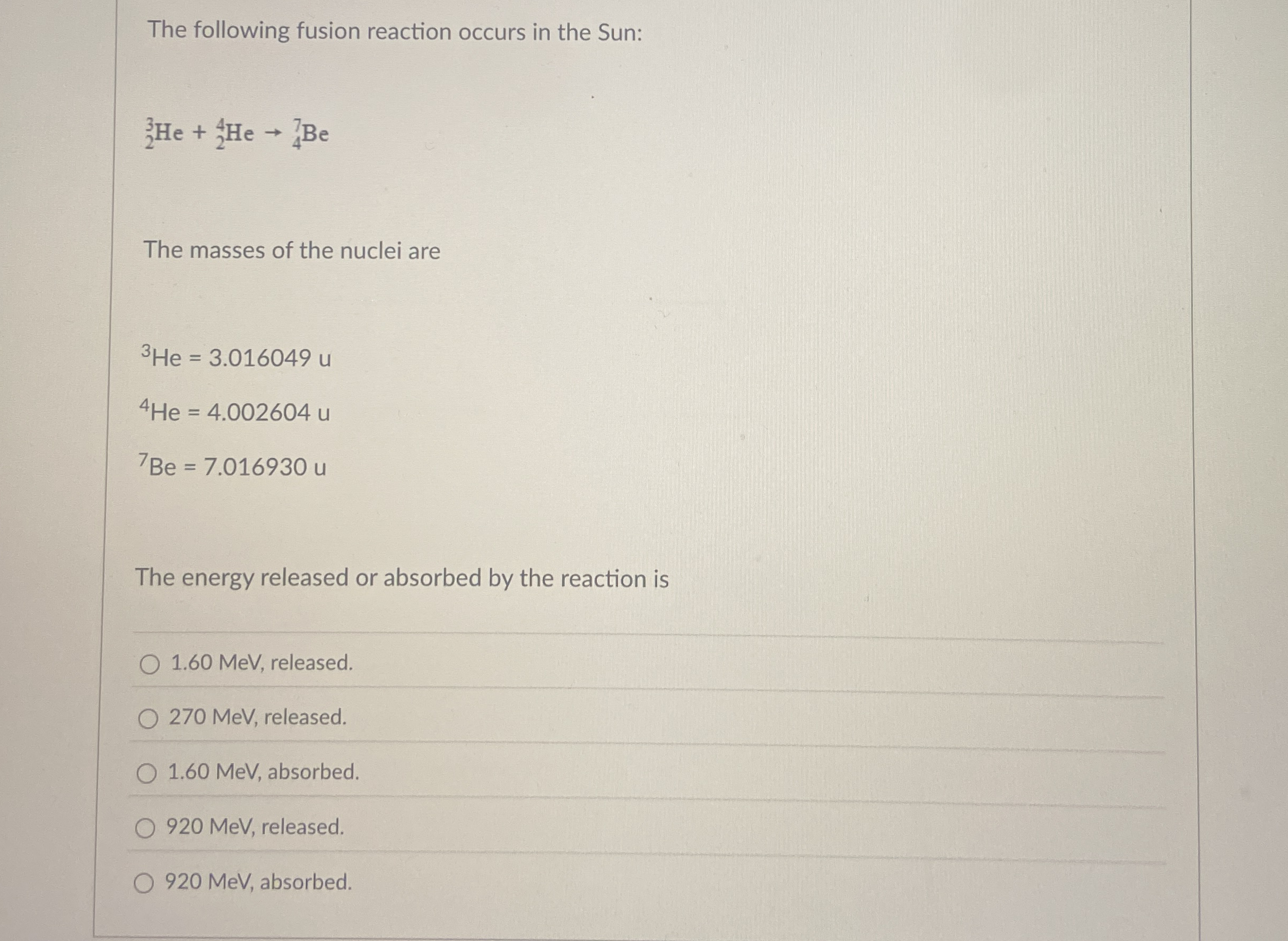 The following fusion reaction occurs in the Sun: