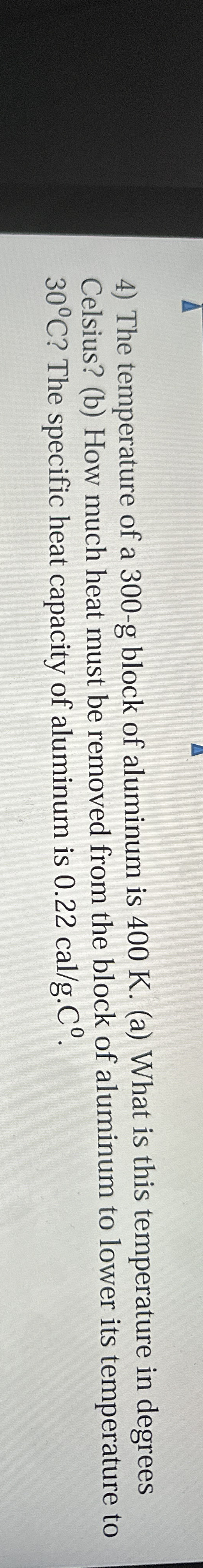 The temperature of a 3 0 0 - g block of aluminum
