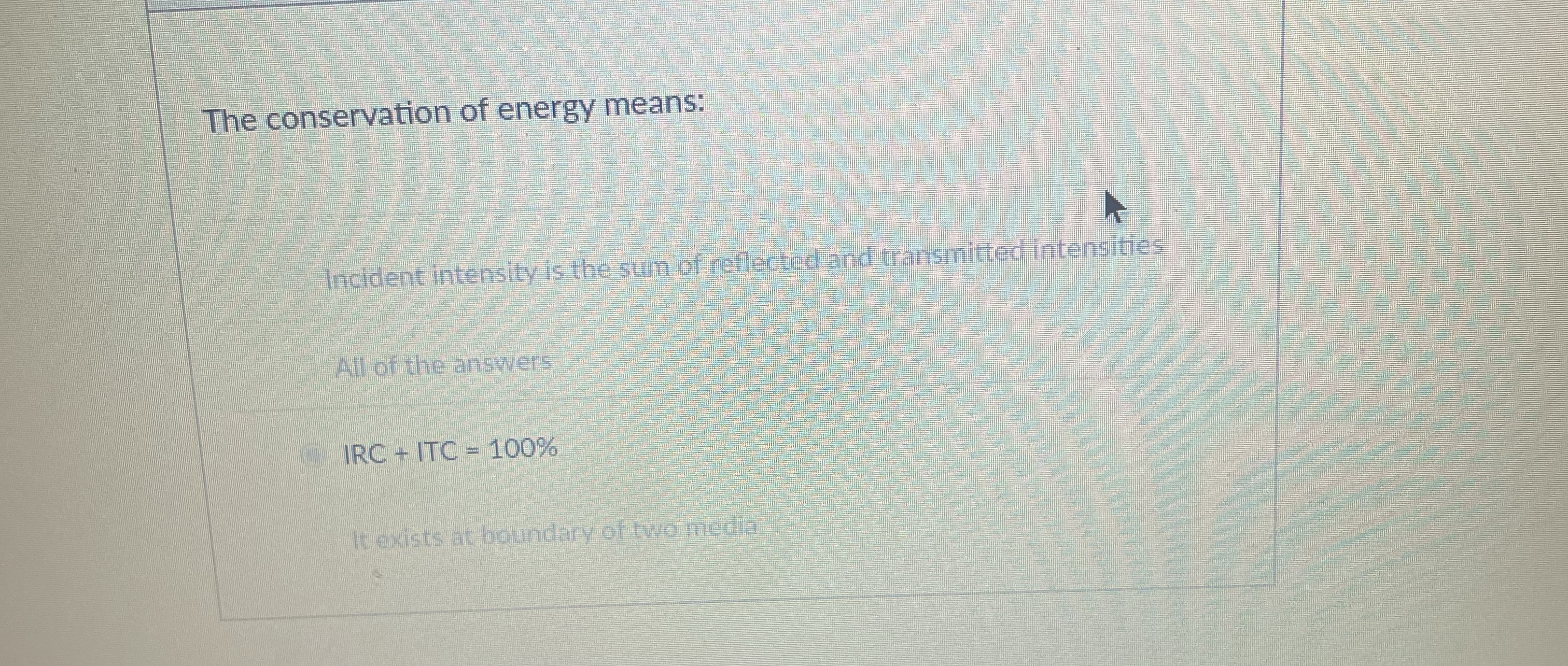 The conservation of energy means: Incident