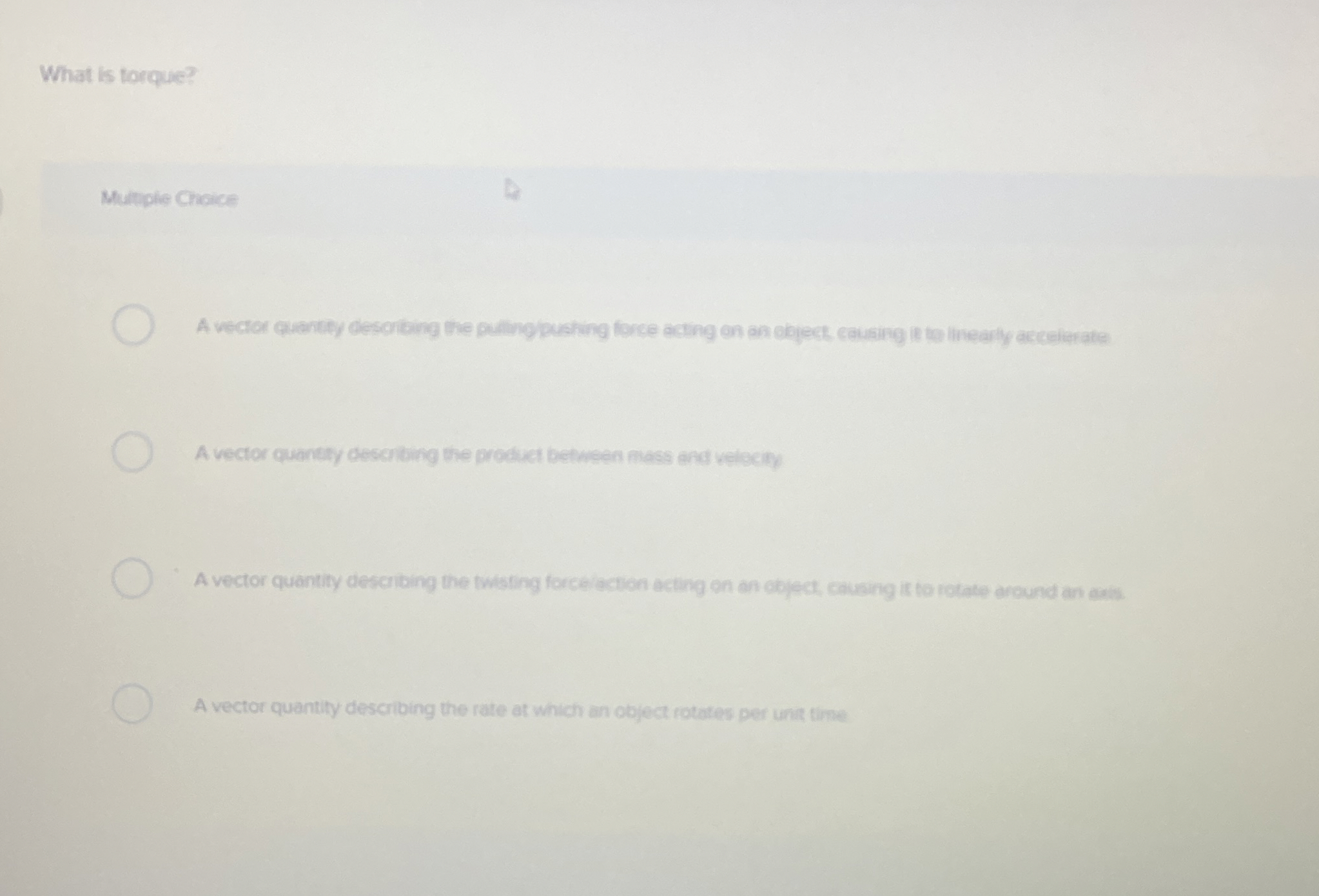 What is torque? Multplie Choice A vector quantif