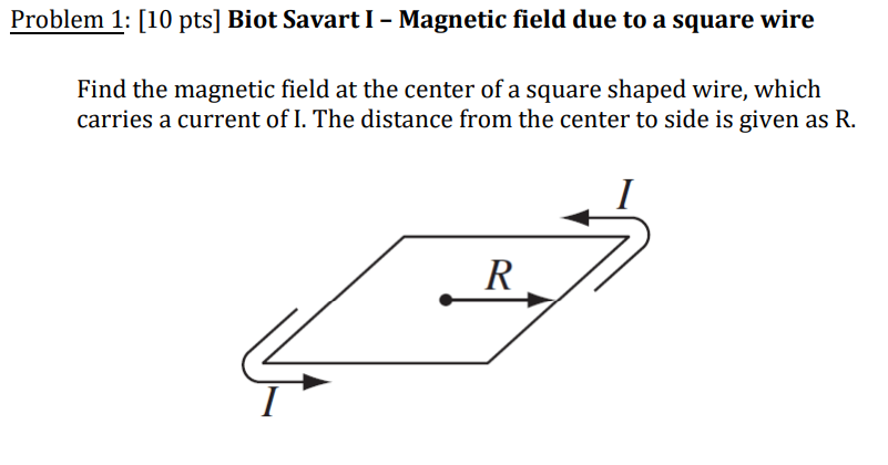 Problem 1 : [ 1 0 pts ] Biot Savart I - Magnetic