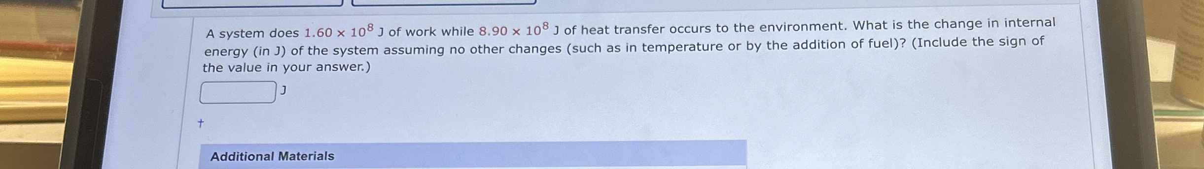 A system does 1 . 6 0 1 0 8 J of work while 8 . 9