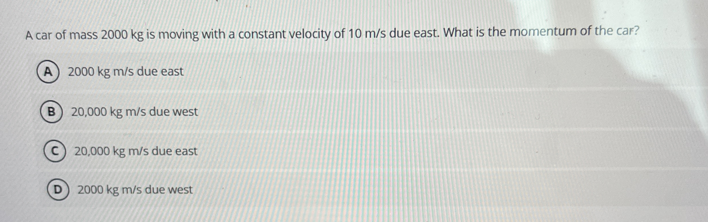 A car of mass 2 0 0 0 kg is moving with a