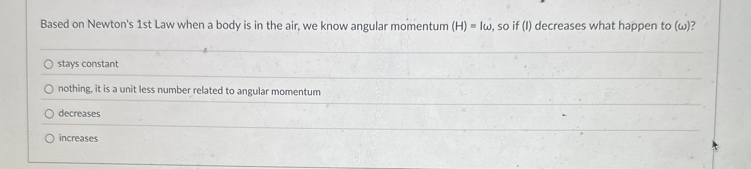Based on Newton's 1 st Law when a body is in the