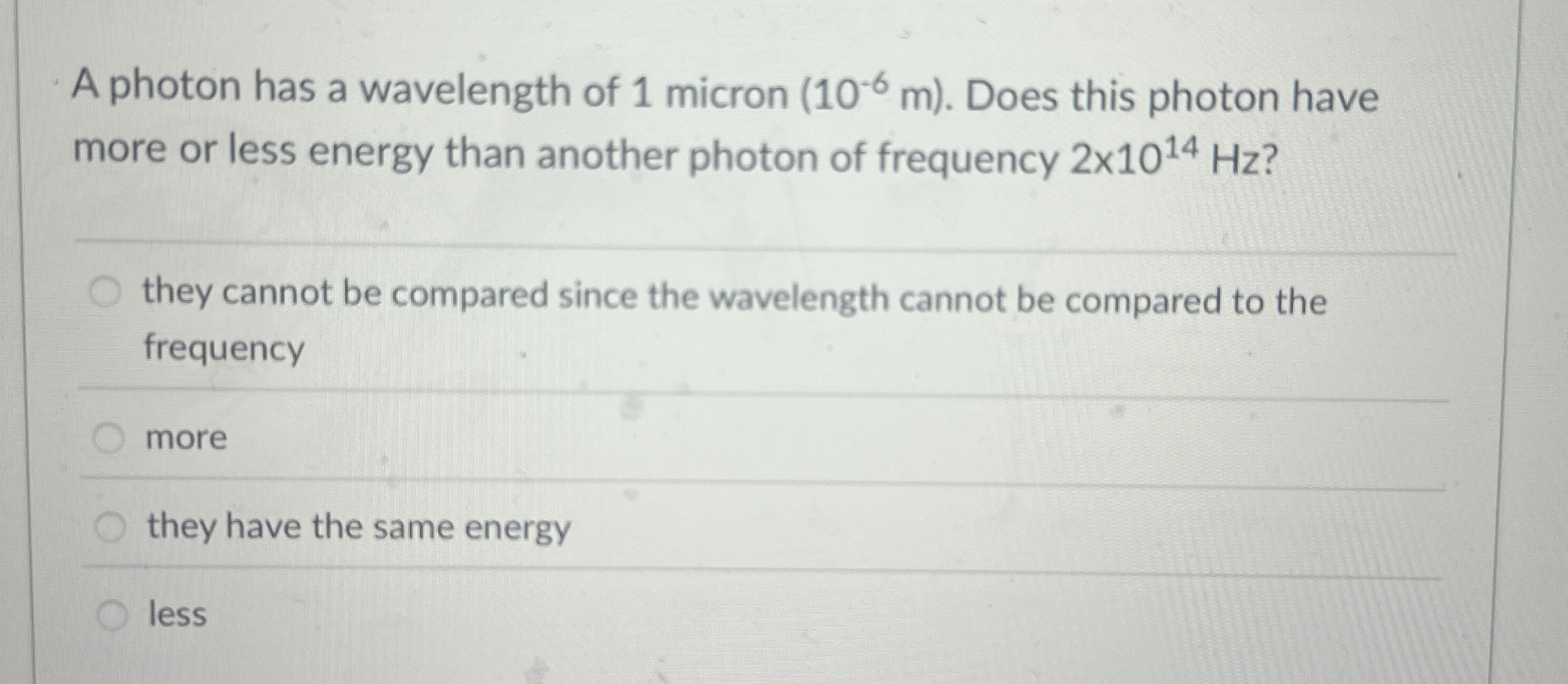 A photon has a wavelength of 1 mic . ( : 1 0 - 6